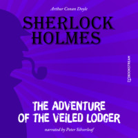 Sir Arthur Conan Doyle. The Adventure of the Veiled Lodger (Unabridged)