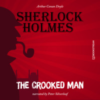 Sir Arthur Conan Doyle. The Crooked Man (Unabridged)