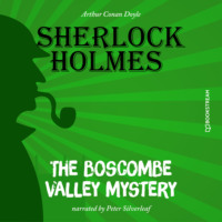 Sir Arthur Conan Doyle. The Boscombe Valley Mystery (Unabridged)