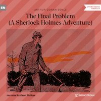 . The Final Problem - A Sherlock Holmes Adventure (Unabridged)