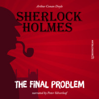 Sir Arthur Conan Doyle. The Final Problem (Unabridged)