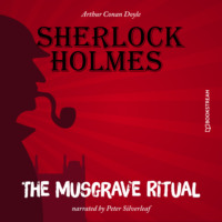 Sir Arthur Conan Doyle. The Musgrave Ritual (Unabridged)