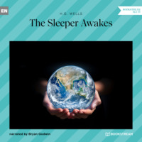 H. G. Wells. The Sleeper Awakes (Unabridged)