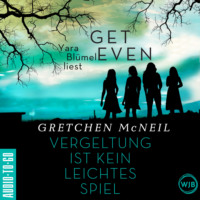 Gretchen  McNeil. Get Even - Vergeltung ist kein leichtes Spiel (Ungek?rzt)