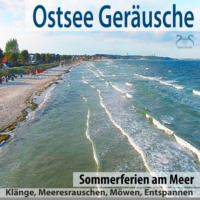 Torsten Abrolat. Ostsee Ger?usche: Sommerferien am Meer, Kl?nge, Meeresrauschen, M?wen, Entspannen