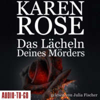 Karen Rose. Das L?cheln deines M?rders - Chicago-Reihe, Teil 2 (Gek?rzt)