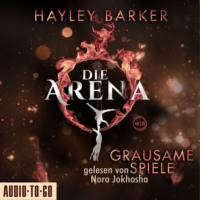 Hayley Barker. Grausame Spiele - Die Arena, Teil 1 (Ungek?rzt)