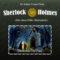 Sir Arthur Conan Doyle. Sherlock Holmes, Die alten F?lle (Reloaded), Fall 50: Shoscombe Old Place