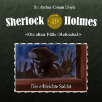Sir Arthur Conan Doyle. Sherlock Holmes, Die alten F?lle (Reloaded), Fall 49: Der erbleichte Soldat