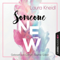 Лаура Кнайдль. Someone New - Someone-Reihe, Teil 1