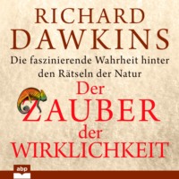 Ричард Докинз. Der Zauber der Wirklichkeit - Die faszinierende Wahrheit hinter den R?tseln der Natur (Ungek?rzt)