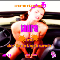 . Erotik f?r's Ohr, Folge 3: Laura und der Sonntagsbrunch