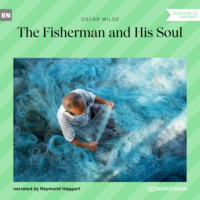 Оскар Уайльд. The Fisherman and His Soul (Unabridged)