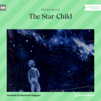 Оскар Уайльд. The Star-Child (Unabridged)
