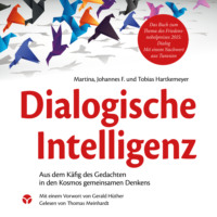 . Dialogische Intelligenz - Aus dem K?fig des Gedachten in den Kosmos gemeinsamen Denkens
