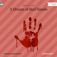 Брэм Стокер. A Dream of Red Hands (Unabridged)