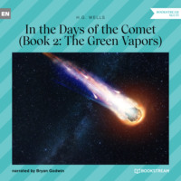 H. G. Wells. The Green Vapors - In the Days of the Comet, Book 2 (Unabridged)