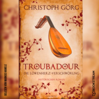 Christoph G?rg. Troubadour - Die L?wenherz-Verschw?rung (Ungek?rzt)