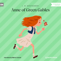 L. M. Montgomery. Anne of Green Gables (Unabridged)