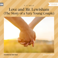 H. G. Wells. Love and Mr. Lewisham - The Story of a Very Young Couple (Unabridged)