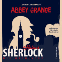 Sir Arthur Conan Doyle. Die Originale: Abbey Grange (Ungek?rzt)