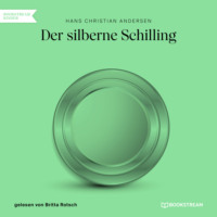 . Der silberne Schilling (Ungek?rzt)