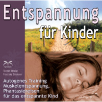 Franziska Diesmann. Entspannung f?r Kinder: Autogenes Training, Muskelentspannung, Phantasiereisen f?r das entspannte Kind