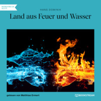Dominik Hans. Land aus Feuer und Wasser (Ungek?rzt)