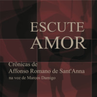 Affonso Romano de Sant'Anna. Escute Amor - Cr?nicas de Affonso Romano de Sant'Anna (Integral)
