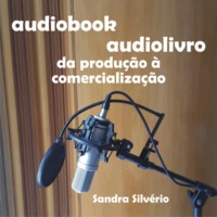 Sandra Silv?rio. Audiobook - audiolivro - da produ??o ? comercializa??o (Integral)