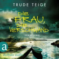 Trude Teige. Die Frau, die verschwand - Kajsa Coren, Band 5 (Ungek?rzt)