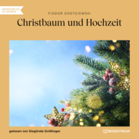 Fjodor Dostojewski. Christbaum und Hochzeit (Ungek?rzt)