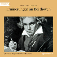 Franz Grillparzer. Erinnerungen an Beethoven (Ungek?rzt)