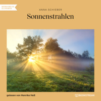 Anna Schieber. Sonnenstrahlen (Ungek?rzt)