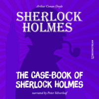 Sir Arthur Conan Doyle. The Case-Book of Sherlock Holmes (Unabridged)