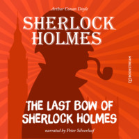 . The Last Bow of Sherlock Holmes (Unabridged)