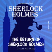 Sir Arthur Conan Doyle. The Return of Sherlock Holmes (Unabridged)