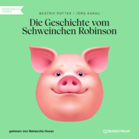 Беатрис Поттер. Die Geschichte vom Schweinchen Robinson (Ungek?rzt)