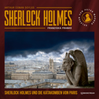 . Sherlock Holmes und die Katakomben von Paris (Ungek?rzt)