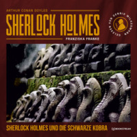 . Sherlock Holmes und die schwarze Kobra (Ungek?rzt)