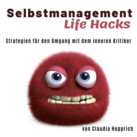 Claudia Hupprich. Wusel Life Hacks - Strategien f?r den Umgang mit dem inneren Kritiker (Ungek?rzt)