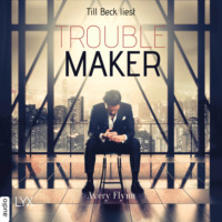 Avery Flynn. Troublemaker - Harbor City, Teil 2 (Ungek?rzt)