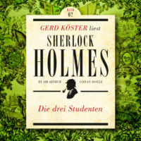. Die Drei Studenten - Gerd K?ster liest Sherlock Holmes - Kurzgeschichten, Band 2 (Ungek?rzt)