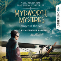 . Danger in the Air - Mydworth Mysteries - A Cosy Historical Mystery Series, Episode 6 (Unabridged)