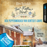 Ellen Barksdale. Der Puppenm?rder von Hunter's Grove - Nathalie Ames ermittelt - Tee? Kaffee? Mord!, Folge 17 (Ungek?rzt)