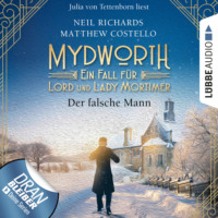 . Der falsche Mann - Mydworth - Ein Fall f?r Lord und Lady Mortimer 7 (Ungek?rzt)