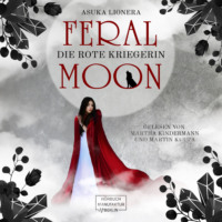Asuka Lionera. Die rote Kriegerin - Feral Moon, Band 1 (unabridged)