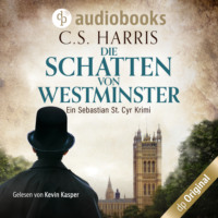 C. S. Harris. Die Schatten von Westminster - Sebastian St. Cyr-Reihe, Band 1 (Ungek?rzt)