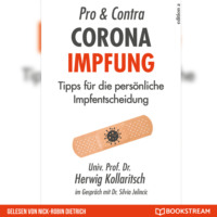 Dr. Herwig Kollaritsch. Pro & Contra Corona Impfung - Tipps f?r die pers?nliche Impfentscheidung (Ungek?rzt)