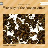 . Wressley of the Foreign Office (Unabridged)
